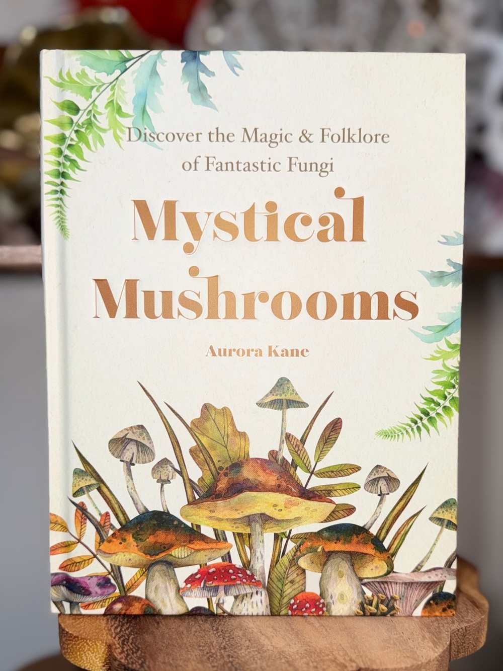 NEW Mystical Mushrooms: Discover the Magic & Folklore of Fantastic Fungi by Auro